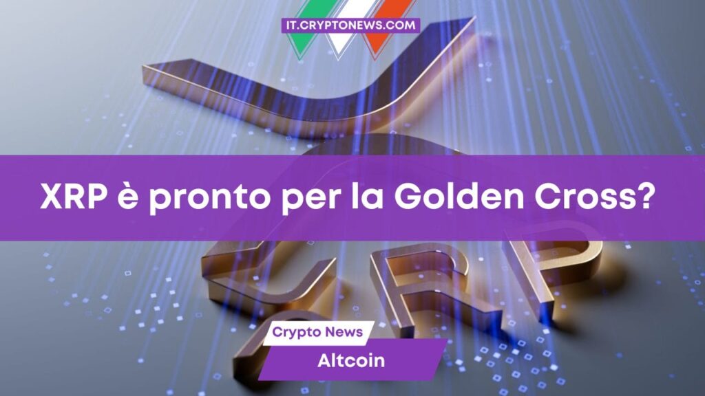 L’analisi tecnica di XRP mostra una Golden Cross rialzista