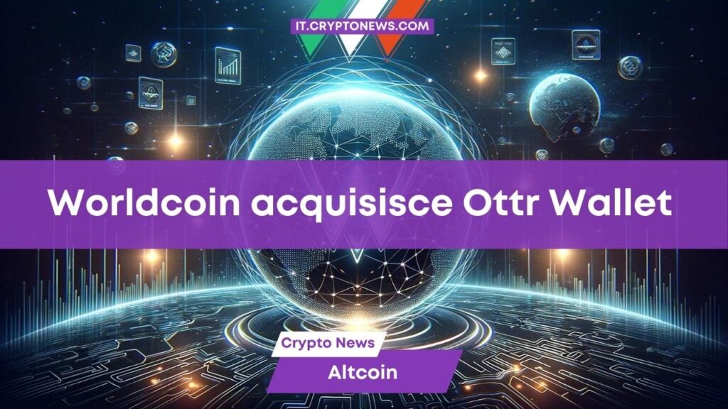 Worldcoin acquisisce il wallet Ottr basato su Solana grazie a Tools for Humanity