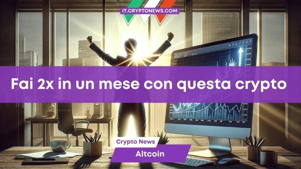 Come raddoppiare in 1 mese (e senza rischiare troppo) l’investimento con questa crypto