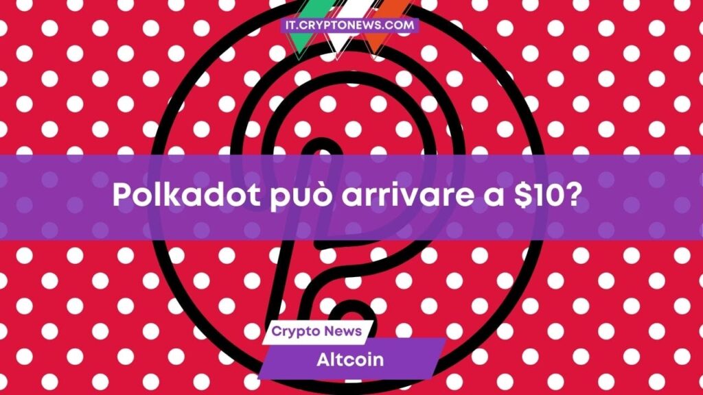 Polkadot esplode: È il momento di comprare DOT prima che arrivi a ?