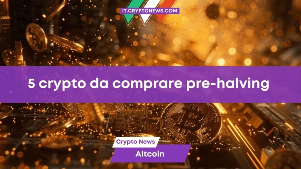 5 criptovalute da acquistare assolutamente prima dell’halving