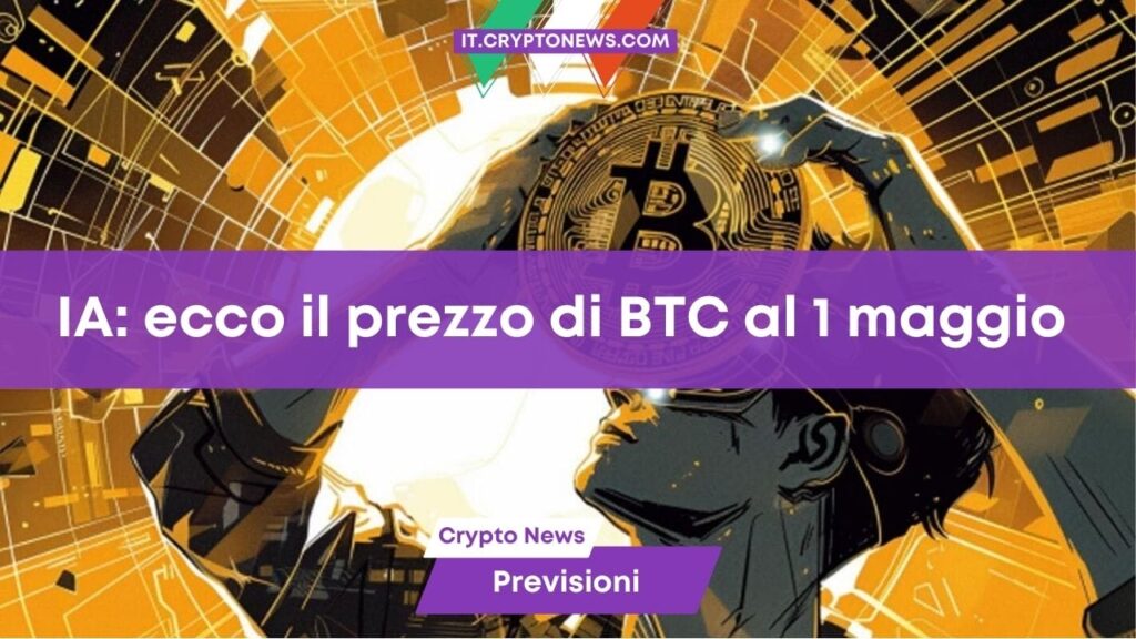 L’Intelligenza Artificiale prevede il prezzo di Bitcoin per il 1° maggio