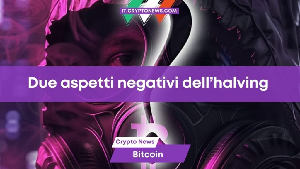 Due conseguenze negative dell’halving di Bitcoin che probabilmente non immaginate