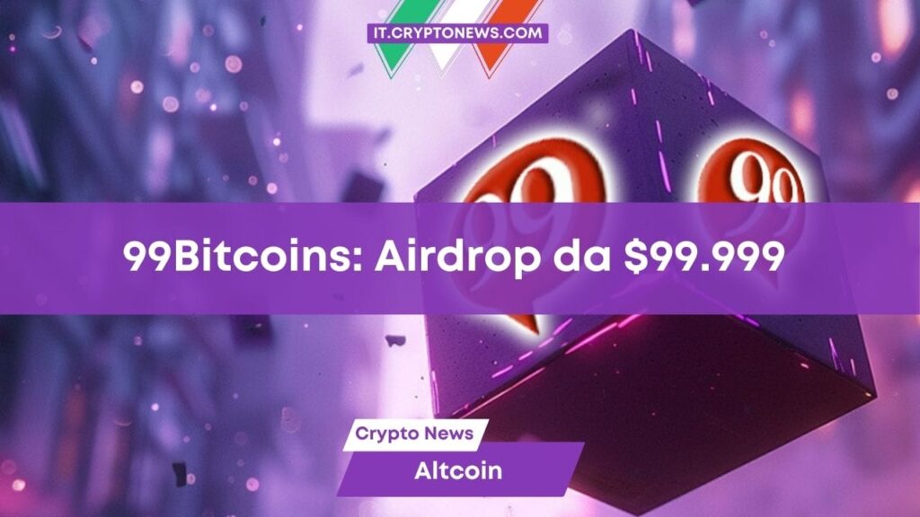 Il miglior airdrop del momento: 99Bitcoins lancia un giveaway da .999