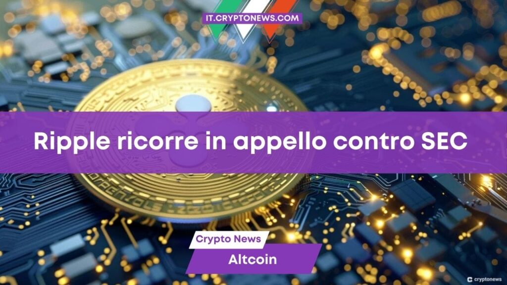 Ripple ricorre contro la multa da mld inflitta dalla SEC