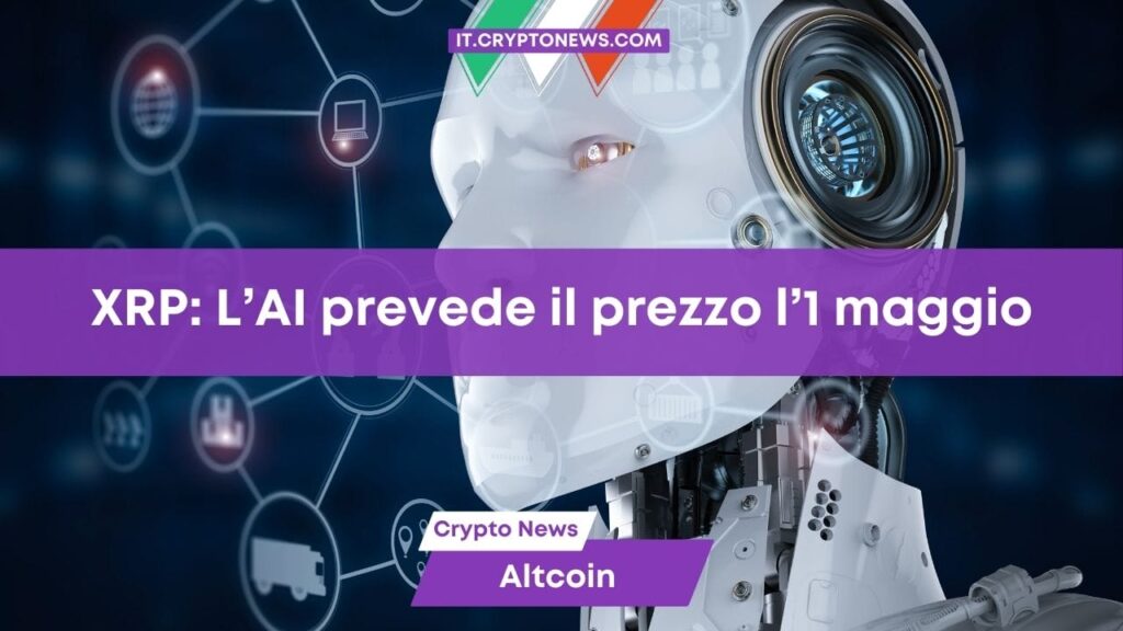 L’intelligenza artificiale prevede il prezzo di XRP l’1 maggio