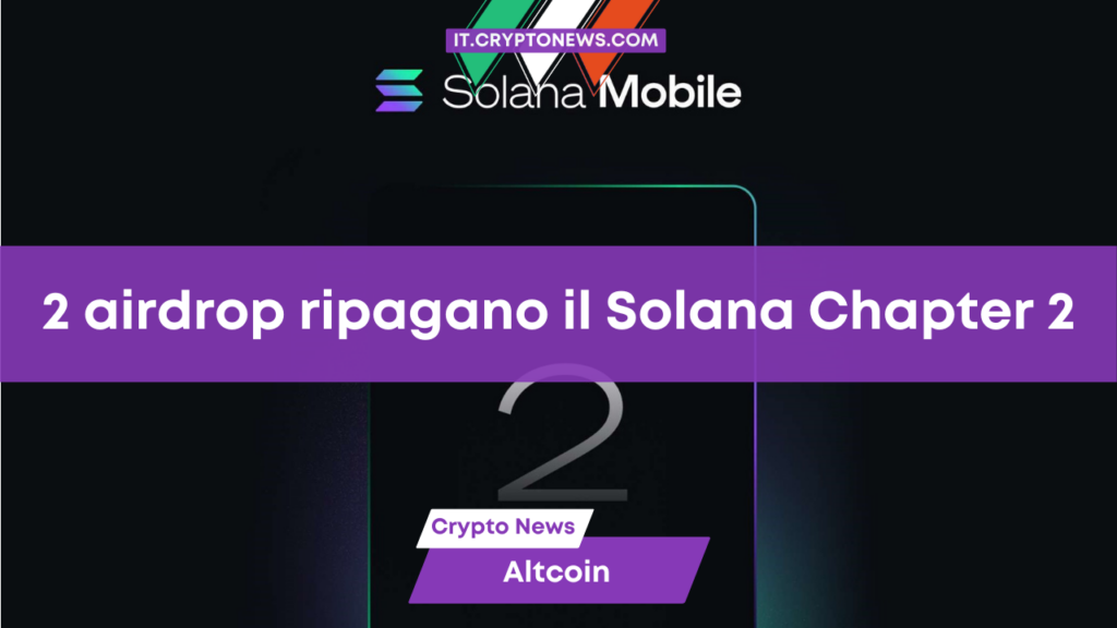 Due airdrop ripagano l’intero costo del preordine del Solana “Chapter 2”