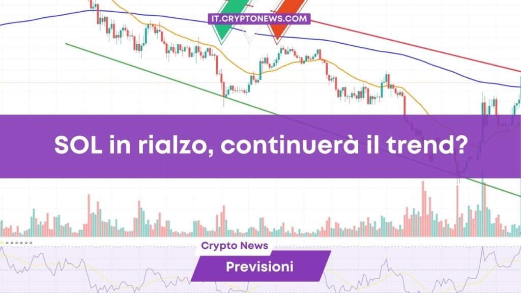 Previsioni prezzo Solana: SOL in rialzo, continuerà il trend?