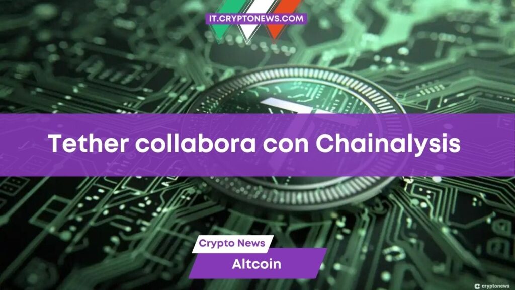 Tether e Chainalysis insieme per monitorare le transazioni sospette