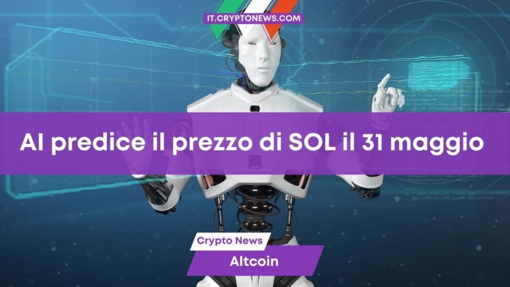 L’intelligenza artificiale prevede il prezzo di Solana il 31 maggio