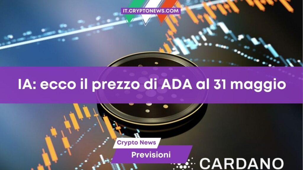 L’intelligenza artificiale prevede il prezzo di Cardano per il 31 maggio 2024