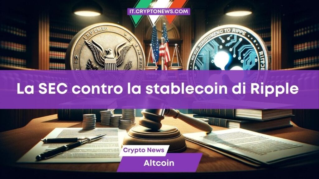 La SEC se la prende anche con la nuova stablecoin di Ripple (XRP)