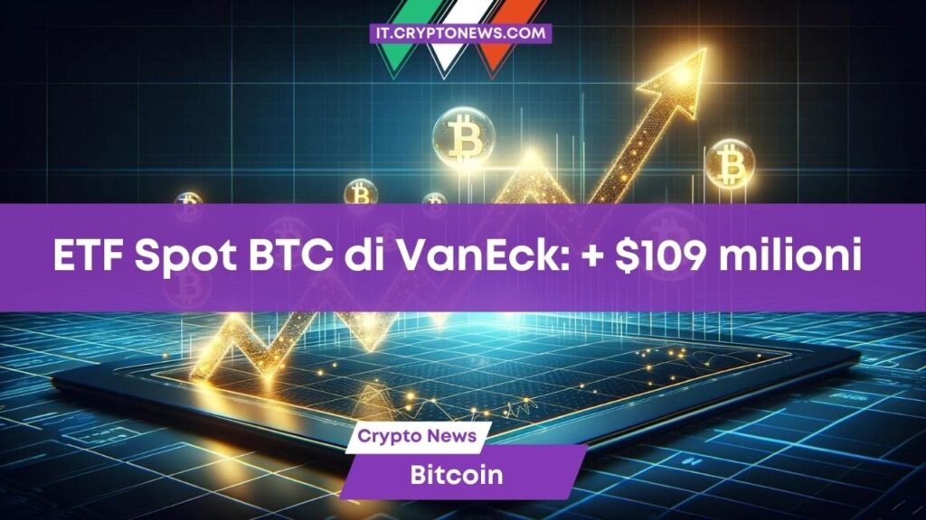 ETF Spot BTC di VanEck in crescita: + 9 milioni nel primo trimestre