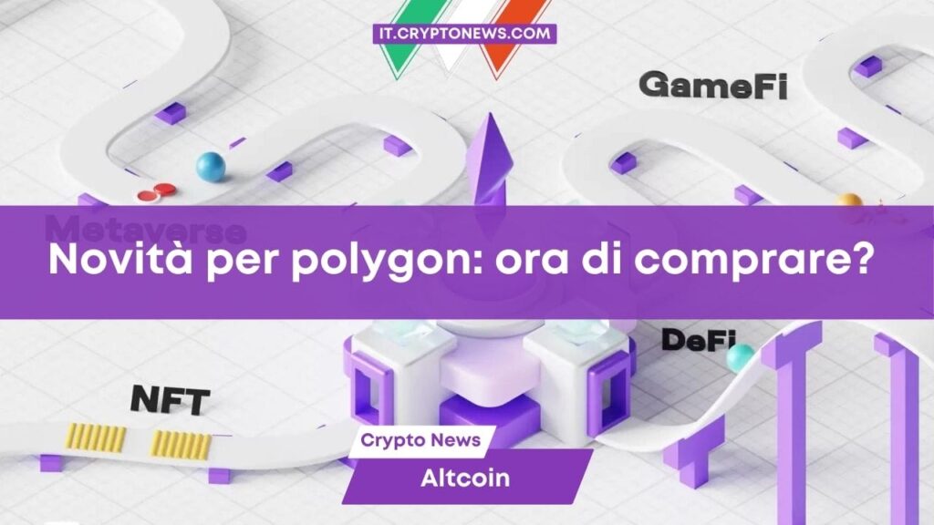 Novità in arrivo per Polygon MATIC: è il momento di comprare?