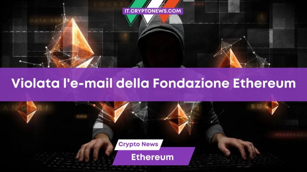 Violata per una frode l’e-mail della Fondazione Ethereum