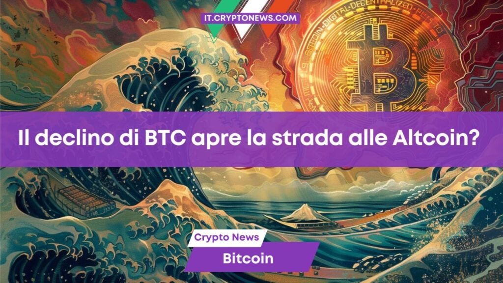 Il declino di Bitcoin preannuncia la stagione delle altcoin?