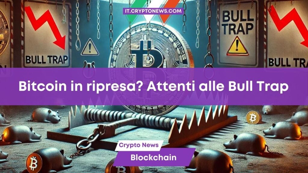 Bitcoin è in ripresa ma il mercato crypto è pieno di Bull Trap