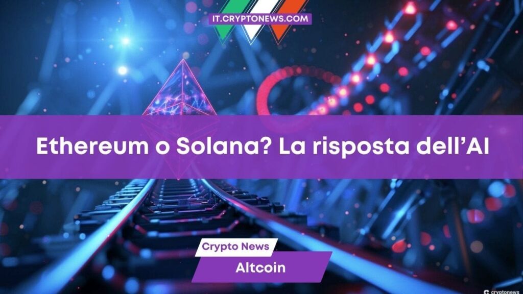 Ethereum o Solana? L’intelligenza artificiale di ChatGPT-4o non ha dubbi