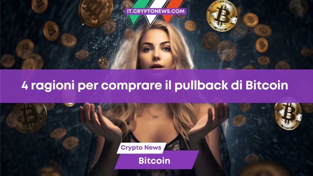 4 ottime ragioni per ricomprare Bitcoin dopo il calo