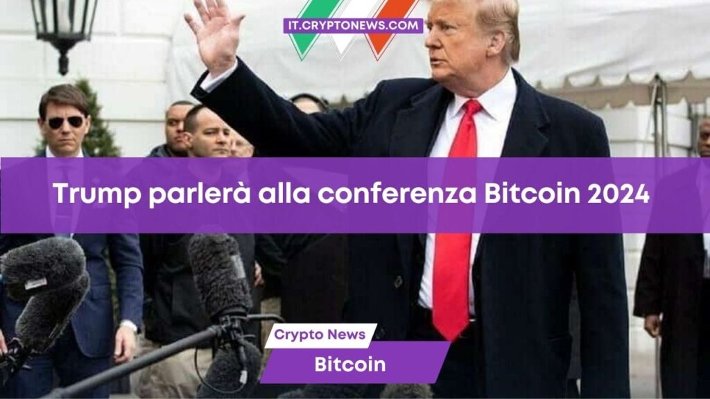 Trump interverrà alla conferenza Bitcoin di Nashville prevista per fine luglio