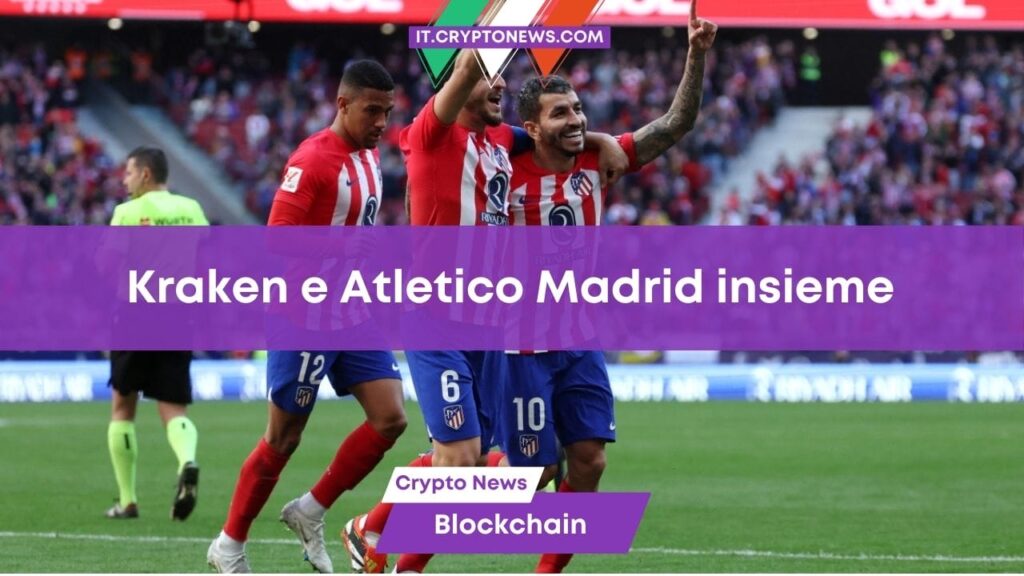 Criptovalute e calcio: l’exchange Kraken annuncia un accordo con l’Atletico Madrid