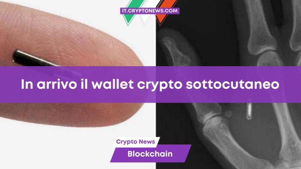 Wallet crypto sottocutaneo: a cosa serve e come funziona?