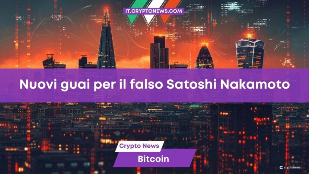 Nuove rogne per Craig Wright l’autoproclamato Satoshi Nakamoto!