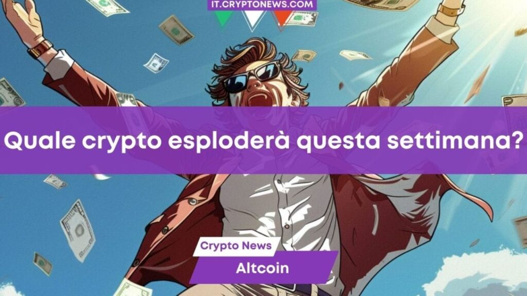 Quale crypto esploderà questa settimana? 3 candidati da tenere d’occhio