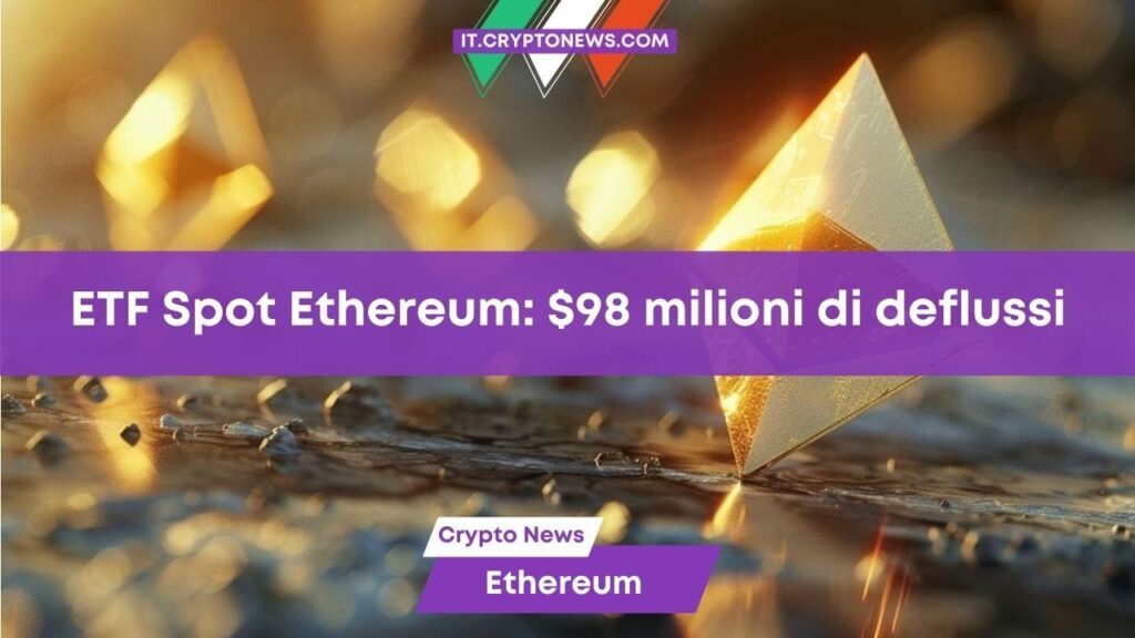 ETF Spot su Ethereum in affanno: 98 milioni di dollari di deflussi