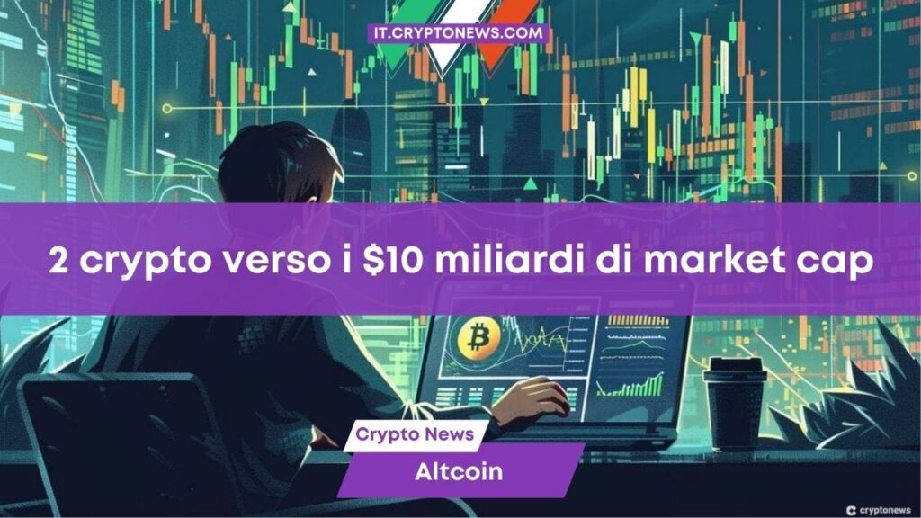 Queste 2 crypto potrebbero raggiungere i  miliardi di market cap a agosto