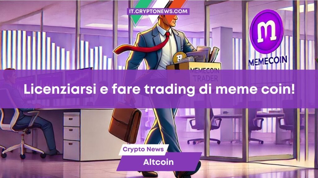 Lasciare il lavoro per diventare trader di meme coin: i 6 consigli di chi l’ha fatto!