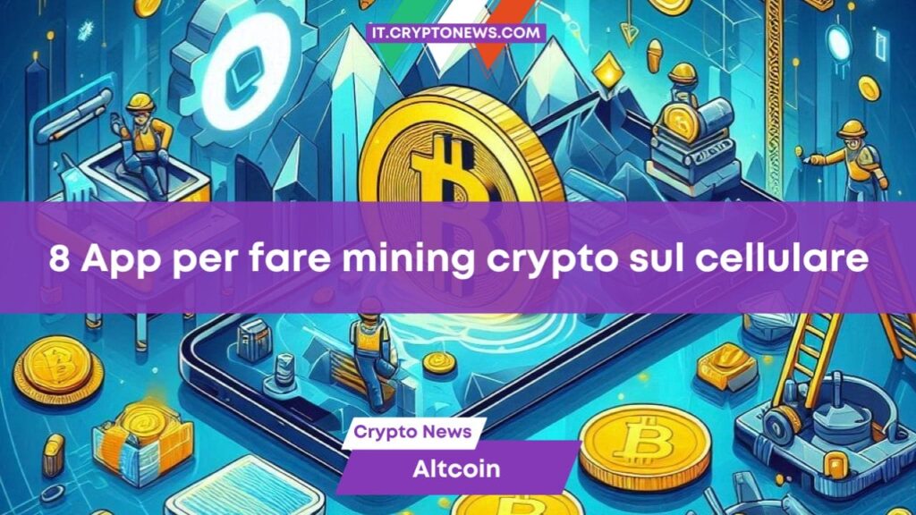 Le migliori 8 App per il mining di criptovalute sullo smartphone